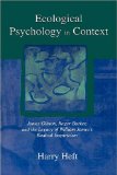 Ecological Psychology in Context: James Gibson, Roger Barker, and the Legacy of William James