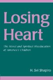 Losing Heart: The Moral and Spiritual Miseducation of America's Children