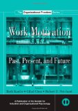 Work Motivation: Past, Present and Future (SIOP Organizational Frontiers Series)