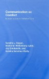 Communication as Comfort: Multiple Voices in Palliative Care (Routledge Communication Series)