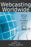 Webcasting Worldwide: Business Models of an Emerging Global Medium (Media Management and Economics Series)