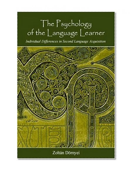 The Psychology of the Language Learner: Individual Differences in Second Language Acquisition (Second Language Acquisition Research Series)