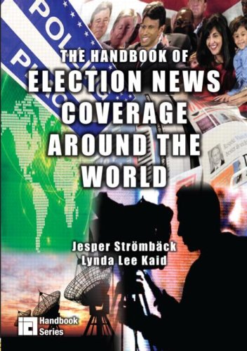 The Handbook of Election News Coverage Around the World (ICA Handbook Series)