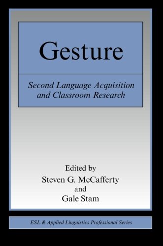 Gesture: Second Language Acquistion and Classroom Research (ESL & Applied Linguistics Professional Series)