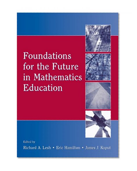 Foundations for the Future in Mathematics Education