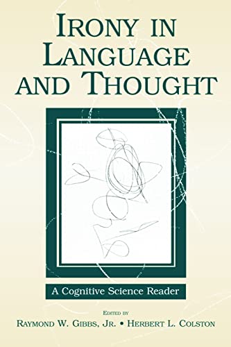 Irony in Language and Thought: A Cognitive Science Reader