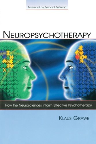 Neuropsychotherapy: How the Neurosciences Inform Effective Psychotherapy (Counseling and Psychotherapy)