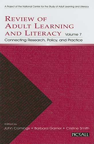 Review of Adult Learning and Literacy, Volume 7: Connecting Research, Policy, and Practice (National Center for the Study of Adult Learning and Literacy Series, 7)