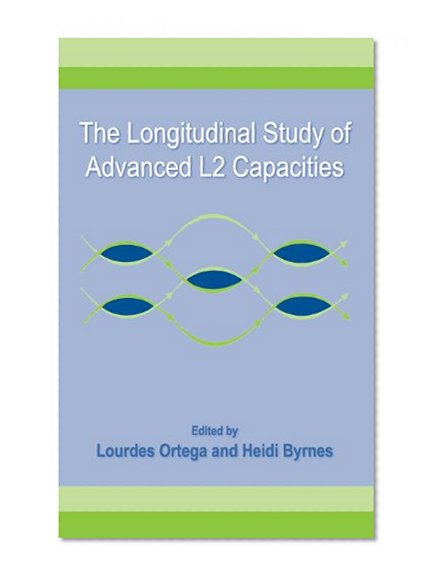 The Longitudinal Study of Advanced L2 Capacities (Second Language Acquisition Research Series)