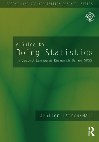A Guide to Doing Statistics in Second Language Research Using SPSS (Second Language Acquisition Research Series)