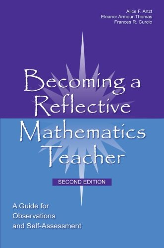 Becoming a Reflective Mathematics Teacher: A Guide for Observations and Self-Assessment (Studies in Mathematical Thinking and Learning Series)