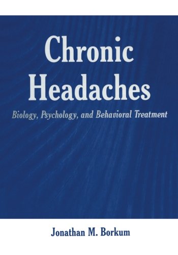 Chronic Headaches: Biology, Psychology, and Behavioral Treatment