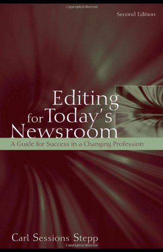 Editing for Today's Newsroom: A Guide for Success in a Changing Profession (Routledge Communication Series)
