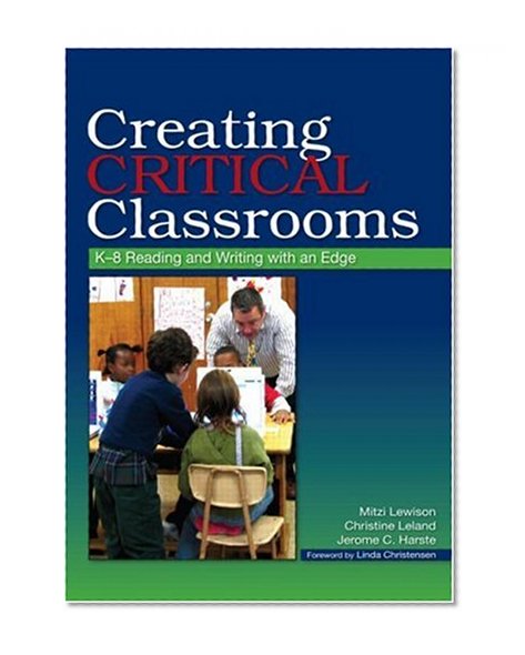 Creating Critical Classrooms: K-8 Reading and Writing With an Edge