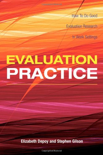 Evaluation Practice: How To Do Good Evaluation Research In Work Settings