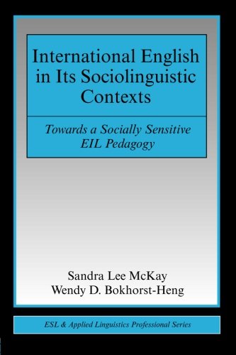 International English in Its Sociolinguistic Contexts: Towards a Socially Sensitive EIL Pedagogy (ESL & Applied Linguistics Professional Series)