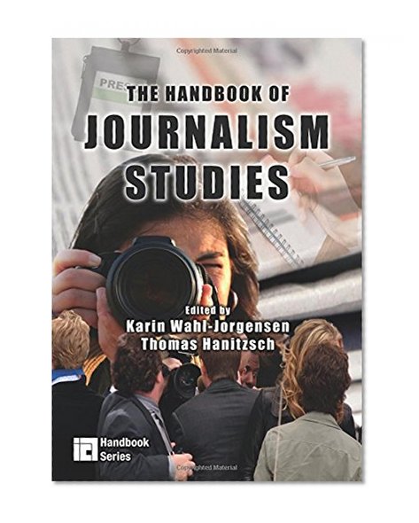 The Handbook of Journalism Studies (Ica Handbook)
