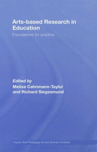 Arts-Based Research in Education: Foundations for Practice (Inquiry and Pedagogy Across Diverse Contexts Series)