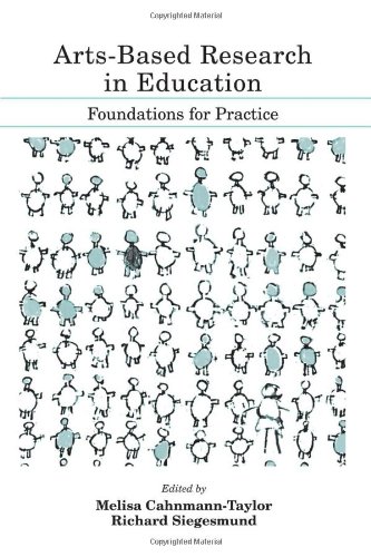 Arts-Based Research in Education: Foundations for Practice (Inquiry and Pedagogy Across Diverse Contexts Series)
