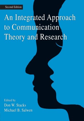 An Integrated Approach to Communication Theory and Research (Routledge Communication Series)