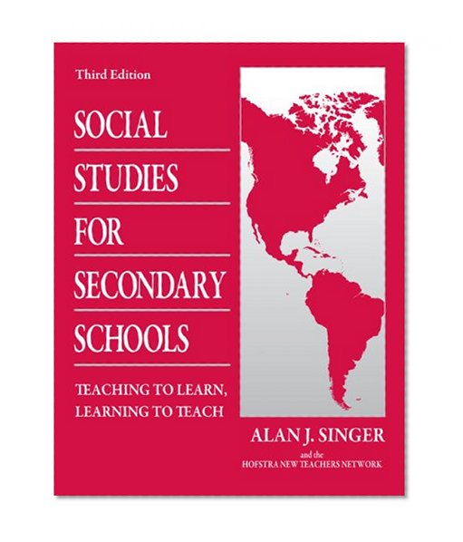 Social Studies for Secondary Schools: Teaching to Learn, Learning to Teach