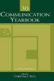 Communication Yearbooks Vols 6-33 Set: Communication Yearbook 30 (Volume 30)