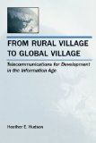 From Rural Village to Global Village: Telecommunications for Development in the Information Age (LEA Telecommunications Series)