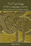 The Psychology of the Language Learner: Individual Differences in Second Language Acquisition (Second Language Acquisition Research Series)