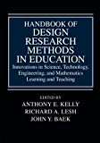 Handbook of Design Research Methods in Education: Innovations in Science, Technology, Engineering, and Mathematics Learning and Teaching