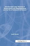 Introduction to the Theories of Measurement and Meaningfulness and the Use of Symmetry in Science (Scientific Psychology Series)