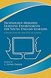 Technology-Mediated Learning Environments for Young English Learners: Connections In and Out of School
