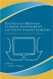 Technology-Mediated Learning Environments for Young English Learners: Connections In and Out of School