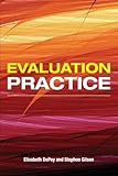 Evaluation Practice: How To Do Good Evaluation Research In Work Settings