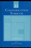 Communication Yearbooks Vols 6-33 Set: Communication Yearbook 31 (Volume 31)