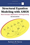 Structural Equation Modeling With AMOS: Basic Concepts, Applications, and Programming, Second Edition (Multivariate Applications Series)