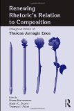 Renewing Rhetoric's Relation to Composition: Essays in Honor of Theresa Jarnagin Enos