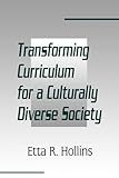 Transforming Curriculum for A Culturally Diverse Society