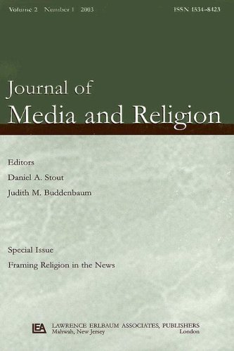 Framing Religion in the News: A Special Issue of the journal of Media and Religion (Journal of Media and Religion, Vol.2, Number 1)