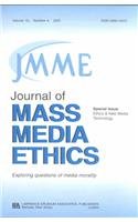 Ethics & New Media Technology: A Special Issue of the journal of Mass Media Ethics