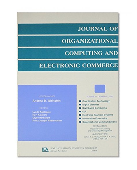 Organizational Learning and Knowledge Management: A Special Issue of the journal of Organizational Computing and Electronic Commerce