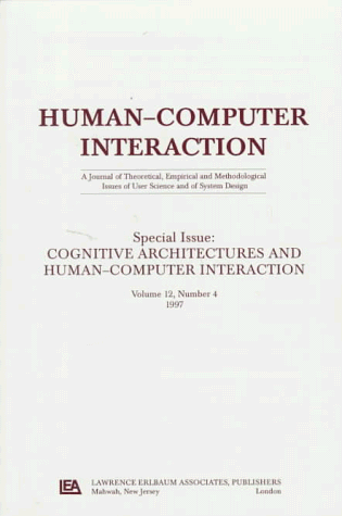 Cognitive Architectures and Human-computer Interaction: A Special Issue of human-computer Interaction