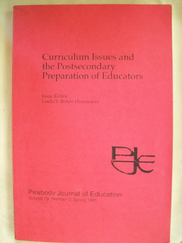 Curriculum Issues and the Postsecondary Preparation of Educators: A Special Issue of peabody Journal of Education (Vol 70, No 3)
