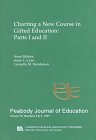 Charting A New Course in Gifted Education: Parts I and Ii. A Special Double Issue of the peabody Journal of Education