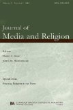 Framing Religion in the News: A Special Issue of the journal of Media and Religion (Journal of Media and Religion, Vol.2, Number 1)