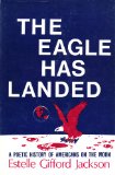 The Eagle has landed;: A poetic history of Americans on the moon
