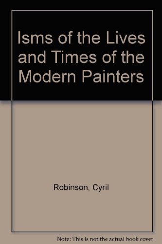 "Isms" of the Lives and Times of the Modern Painters