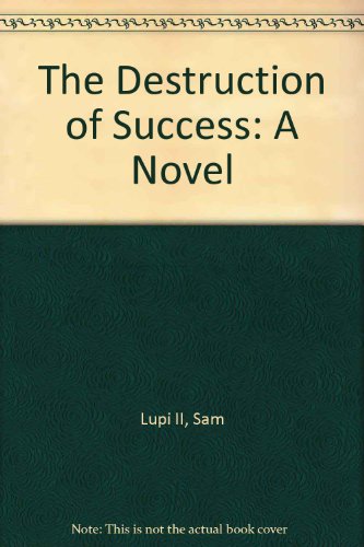 The Destruction of Success: A Novel