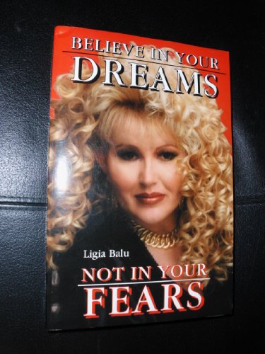 Believe in Your Dreams, Not in Your Fears