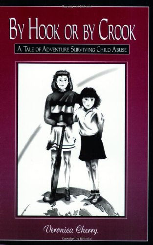By Hook or by Crook: A Tale of Adventure Surviving Child Abuse