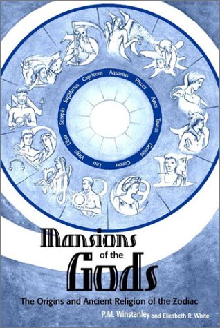 Mansions of the Gods: The Origin & Ancient Religion of the Zodiac